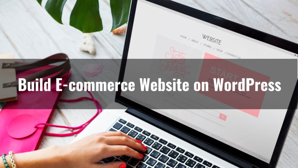 Build E-commerce website on WordPress with WooCommerce